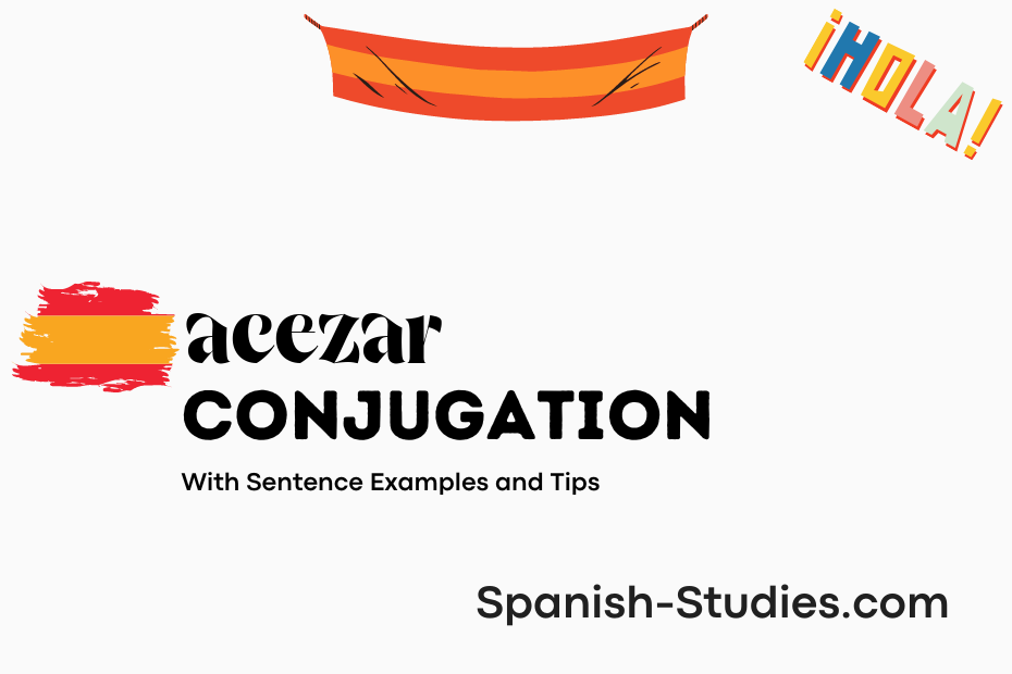 spanish conjugation of acezar