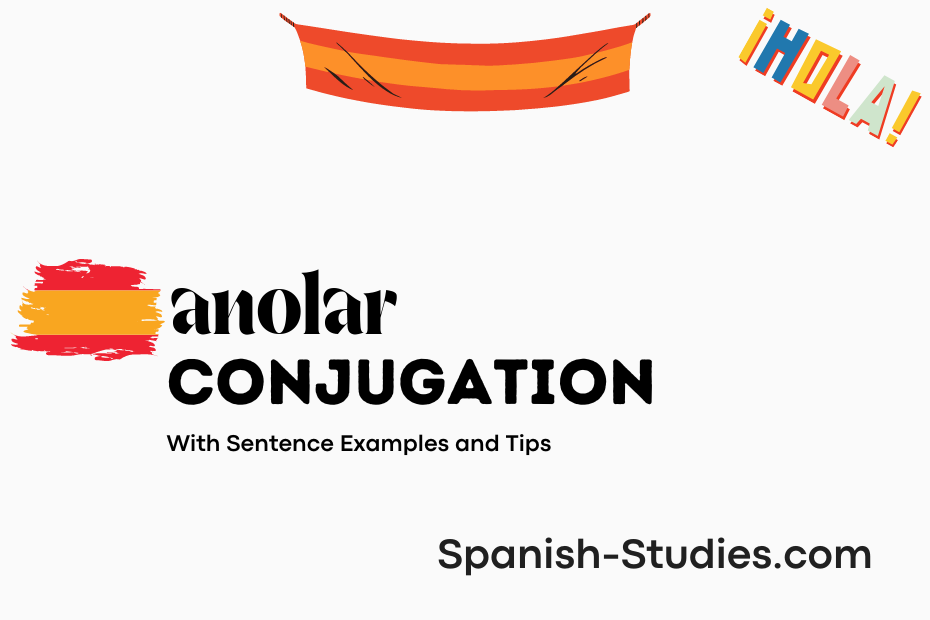 spanish conjugation of anolar