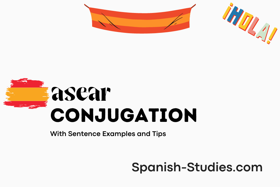 spanish conjugation of asear