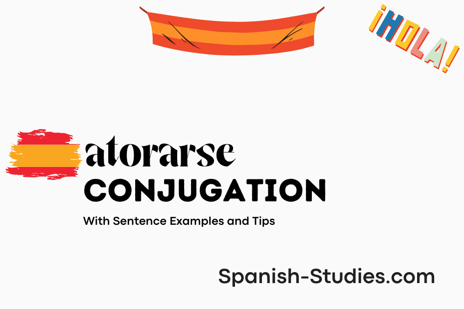 spanish conjugation of atorarse