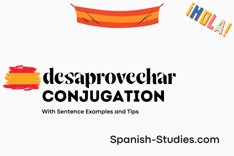 spanish conjugation of desaprovechar