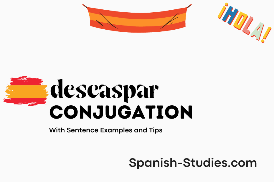 spanish conjugation of descaspar