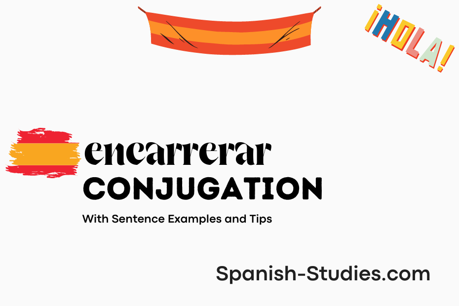 spanish conjugation of encarrerar