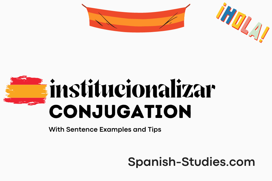 spanish conjugation of institucionalizar