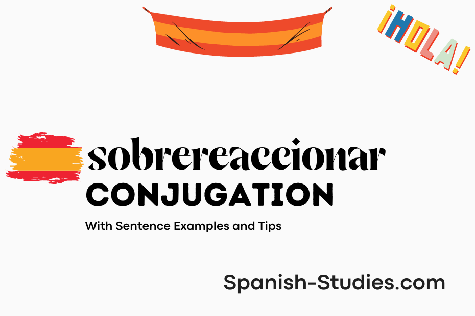 spanish conjugation of sobrereaccionar